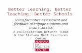 Better Learning, Better Teaching, Better Schools Using formative assessment and feedback to engage students and ensure success! A collaboration between.