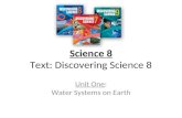 Science 8 Text: Discovering Science 8 Unit One: Water Systems on Earth.