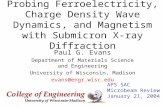 Probing Ferroelectricity, Charge Density Wave Dynamics, and Magnetism with Submicron X-ray Diffraction Paul G. Evans Department of Materials Science and.