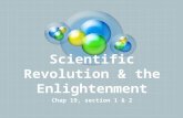 Scientific Revolution & the Enlightenment Chap 19, section 1 & 2.