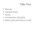 Take Out Planner Catalyst sheet Pencil Introduction Checklist Note cards and Source Cards.
