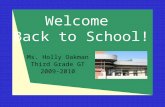 Welcome Back to School! Ms. Holly Oakman Third Grade GT 2009-2010.