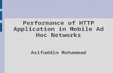 Performance of HTTP Application in Mobile Ad Hoc Networks Asifuddin Mohammad.