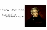 Andrew Jackson Pioneer of Modern Politics. Born in the Carolina Hills