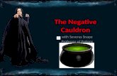 The Negative Cauldron with Severus Snape Professor of Potions.
