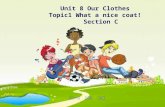 Unit 8 Our Clothes Topic1 What a nice coat! Section C 永泰一中 英语组 蔡丽娟.