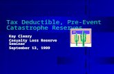 Tax Deductible, Pre-Event Catastrophe Reserves Kay Cleary Casualty Loss Reserve Seminar September 13, 1999.