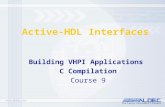 Active-HDL Interfaces Building VHPI Applications C Compilation Course 9.