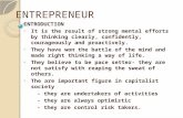 ENTREPRENEUR INTRODUCTION It is the result of strong mental efforts by thinking clearly, confidently, courageously and proactively. They have won the battle.