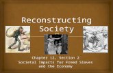 Chapter 12, Section 2 Societal Impacts for Freed Slaves and the Economy.