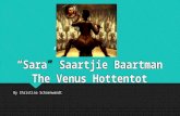 “Sara” Saartjie Baartman The Venus Hottentot By Christina Schoenwandt.