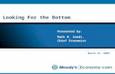 Looking For the Bottom Presented by: Mark M. Zandi, Chief Economist Presented by: Mark M. Zandi, Chief Economist March 31, 2009.
