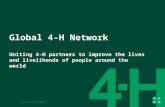 Global 4-H Network Uniting 4-H partners to improve the lives and livelihoods of people around the world 1GLOBAL 4-H NETWORK.