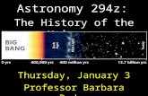 Astronomy 294z: Thursday, January 3 Professor Barbara Ryden The History of the Universe.