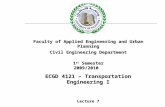 ECGD 4121 – Transportation Engineering I Lecture 7 Faculty of Applied Engineering and Urban Planning Civil Engineering Department 1 st Semester 2009/2010.