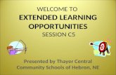 WELCOME TO EXTENDED LEARNING OPPORTUNITIES SESSION C5 Presented by Thayer Central Community Schools of Hebron, NE.