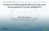 Consequence Management/FRMAC Federal Radiological Monitoring and Assessment Center (FRMAC) Rhonda Hopkins Radiological Emergency Response Manager Remote.