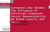 Consumers And Brands: The Influence Of Perceived Corporate Social Responsibility On Brand Loyalty And Trust By: Vesna Zabkar Sabina Suler.