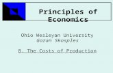 Principles of Economics Ohio Wesleyan University Goran Skosples The Costs of Production 8. The Costs of Production.