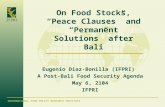 INTERNATIONAL FOOD POLICY RESEARCH INSTITUTE IFPRI On Food Stocks, “Peace Clauses” and “Permanent Solutions” after Bali Eugenio Diaz-Bonilla (IFPRI) A.
