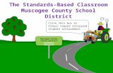 The Standards-Based Classroom Muscogee County School District Muscogee County School District Secondary Education Click this bus to travel toward increased.