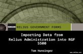 Www.relius.net RELIUS GOVERNMENT FORMS Importing Data from Relius Administration into RGF 5500 Tom Hunsinger.