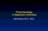 Pharmacology A Selective Overview Carl Rosow, M.D., Ph.D.