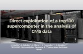 Direct exploitation of a top500 supercomputer in the analysis of CMS data I. Cabrillo*, L. Cabellos*, J. Marco*, J. Fernández**, I. González** *IFCA CSIC.