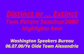 Distinct or … Extinct Tom Peters Seminar2000 Highlights Reel Washington Speakers Bureau 06.07.00/Ye Olde Town Alexandria.