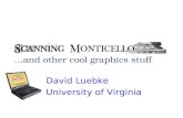 David Luebke University of Virginia …and other cool graphics stuff.