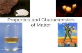 Properties and Characteristics of Matter. Physical Properties of Matter These are observed characteristics –Colour, Lustre, Clarity (by sight) Lustre.