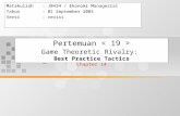 Pertemuan Game Theoretic Rivalry: Best Practice Tactics Chapter 14 Matakuliah: J0434 / Ekonomi Managerial Tahun: 01 September 2005 Versi: revisi.