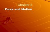 Chapter 5 Force and Motion. Chapter 5 Force and Motion In Chapters 2 and 4 we have studied “kinematics,” The branch of mechanics concerned with motion.
