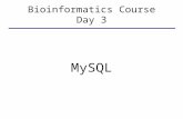Bioinformatics Course Day 3 MySQL. Topics ● Databases ● MySQL ● SQL ● Permissions ● Usage ● Examples.