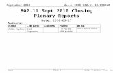 Doc.: IEEE 802.11-10/0989r0 Report September 2010 Adrian Stephens, Intel CorporationSlide 1 802.11 Sept 2010 Closing Plenary Reports Date: 2010-09-17 Authors: