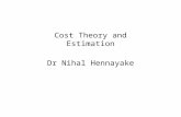 Cost Theory and Estimation Dr Nihal Hennayake. 2 The Nature of Costs Explicit Costs – Accounting Costs Economic Costs – Implicit Costs – Alternative or.