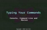 Copyright © 2015 Curt Hill Typing Your Commands Console, Command Line and Movies.
