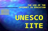 THE USE OF THE INTERNET IN EDUCATION UNESCO IITE.