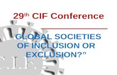 29 th CIF Conference “ GLOBAL SOCIETIES OF INCLUSION OR EXCLUSION?”