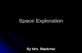 Space Exploration By Mrs. Blackmer. Early Space Exploration People have been observing the night sky for thousands of years. Their observations have been.