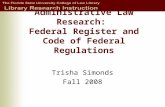 Administrative Law Research: Federal Register and Code of Federal Regulations Trisha Simonds Fall 2008.