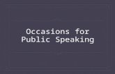 Occasions for Public Speaking. The Rhetorical Situation  Rhetoric – The study of how messages affect people  A speech takes place in a specific situation.