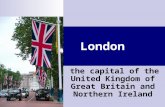 London the capital of the United Kingdom of Great Britain and Northern Ireland