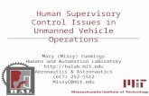 Human Supervisory Control Issues in Unmanned Vehicle Operations Mary (Missy) Cummings Humans and Automation Laboratory  Aeronautics.