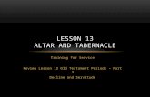 Training for Service Review Lesson 12 Old Testament Periods – Part 3 Decline and Servitude LESSON 13 ALTAR AND TABERNACLE.