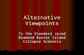 Alternative Viewpoints To the Standard Jared Diamond Easter Island Collapse Scenario.