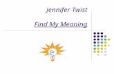 Jennifer Twist Find My Meaning. District/Elementary School Orchard Park Central School District: Ellicott Road Elementary School Cooperating Teacher: