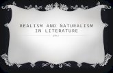 REALISM AND NATURALISM IN LITERATURE. WHAT IS REALISM?  Began after the Civil War when literacy was on the rise in the middle class  Represented the.