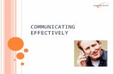 COMMUNICATING EFFECTIVELY. CONTENTS What is Communication? Think before you Communicate Effective Communication Communication-Lifeblood of any Organization.