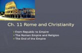 Ch. 11 Rome and Christianity ► From Republic to Empire ► The Roman Empire and Religion ► The End of the Empire.